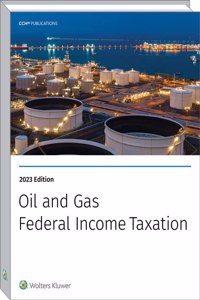 Oil and Gas: Federal Income Taxation (2023)