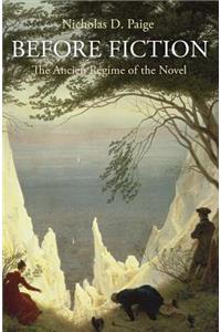 Before Fiction: The Ancien Régime of the Novel