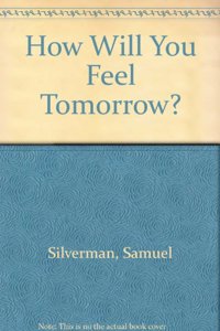 HOW WILL YOU FEEL TOMORROW