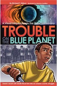 Trouble on the Blue Planet