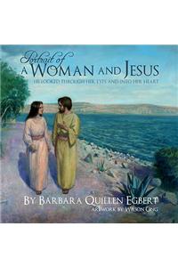 Portrait of a Woman and Jesus: He Looked Through Her Eyes and Into Her Heart