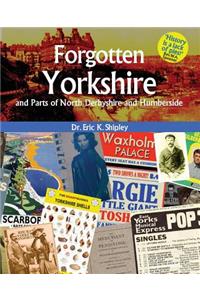 Forgotten Yorkshire and Parts of North Derbyshire and Humberside