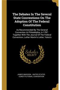 The Debates In The Several State Conventions On The Adoption Of The Federal Constitution