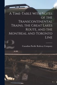 Time-table With Notes of the Transcontinental Trains, the Great Lakes Route, and the Montreal and Toronto Line [microform]