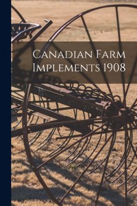Canadian Farm Implements 1908