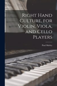 Right Hand Culture, for Violin, Viola, and Cello Players