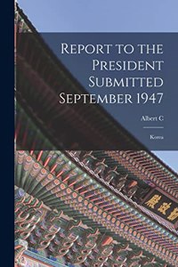 Report to the President Submitted September 1947