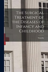 Surgical Treatment of the Diseases of Infancy and Childhood