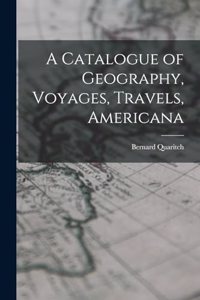 A Catalogue of Geography, Voyages, Travels, Americana