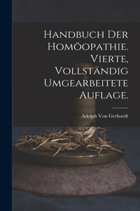 Handbuch der Homöopathie. Vierte, vollständig umgearbeitete Auflage.