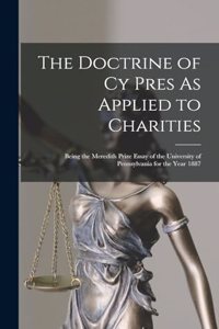 The Doctrine of Cy Pres As Applied to Charities