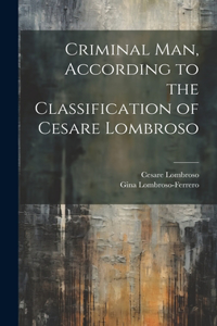 Criminal man, According to the Classification of Cesare Lombroso