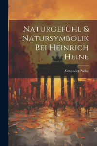Naturgefühl & Natursymbolik Bei Heinrich Heine