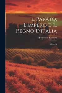 Il Papato, L'impero E Il Regno D'italia