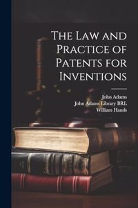 The Law and Practice of Patents for Inventions
