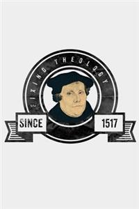 Fixing Theology Since 1517
