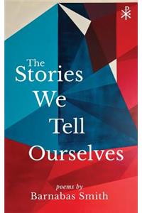 Stories We Tell Ourselves