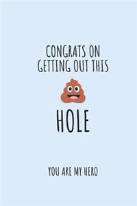 Congrats On Getting Out This Hole