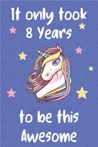 It Only Took 8 Years To Be This Awesome: Unicorn 8th Birthday Journal Present / Gift for Kids Blue Dots Theme (6 x 9 - 110 Blank Lined Pages)