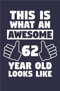 Blank Lined Journal, Notebook, Diary, Planner - This Is What An Awesome 62 Year Old Looks Like - 62nd Birthday Gift