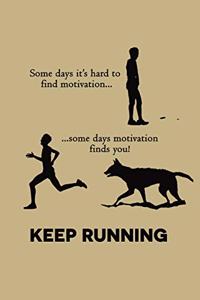 Some Days It's Hard To Find Motivation.. Some Days Motivation Finds You! Keep Running