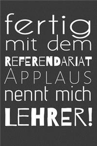 Fertig mit dem Referendariat Applaus nennt mich Lehrer