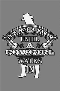 It's Not A Party Until A Cowgirl Walks In