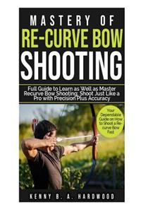 Mastery of Re-curve Bow Shooting