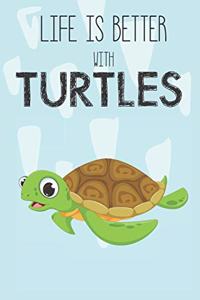 Life Is Better With Turtles
