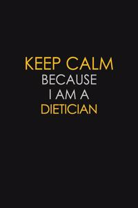 Keep Calm Because I Am A Dietician