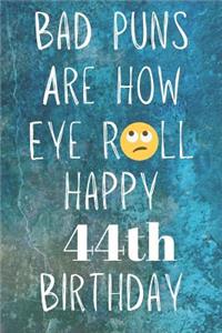 Bad Puns Are How Eye Roll Happy 44th Birthday
