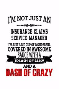 I'm Not Just An Insurance Claims Service Manager I'm Just A Big Cup Of Wonderful