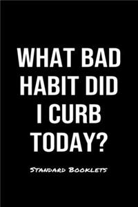 What Bad Habit Did I Curb Today?
