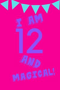 I Am 12 and Magical!