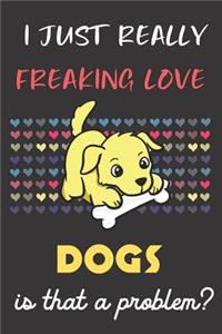 I Just Really Freaking Love Dogs. Is That A Problem?