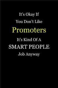 It's Okay If You Don't Like Promoters It's Kind Of A Smart People Job Anyway