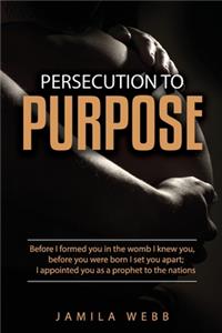 Persecution to Purpose
