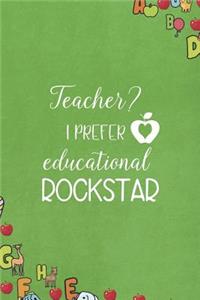 Teacher? I Prefer Educational Rockstar
