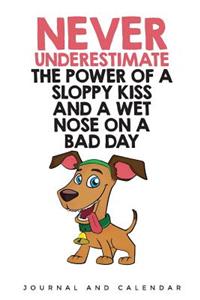 Never Underestimate The Power of A Sloppy Kiss And A Wet Nose On A Bad Day