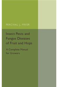 Insect Pests and Fungus Diseases of Fruit and Hops