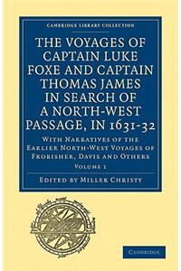 Voyages of Captain Luke Foxe, of Hull, and Captain Thomas James, of Bristol, in Search of a North-West Passage, in 1631-32: Volume 1