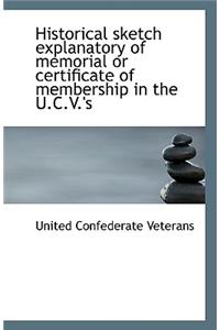 Historical Sketch Explanatory of Memorial or Certificate of Membership in the U.C.V.'s
