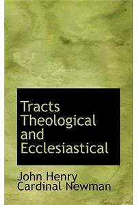 Tracts Theological and Ecclesiastical