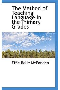 The Method of Teaching Language in the Primary Grades