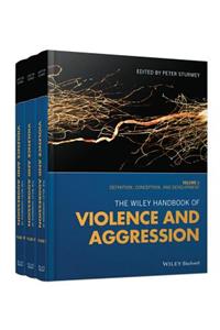 The Wiley Handbook of Violence and Aggression