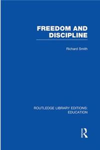 Freedom and Discipline (Rle Edu K)