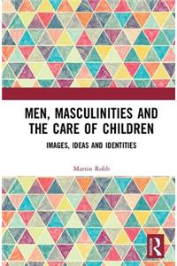 Men, Masculinities and the Care of Children