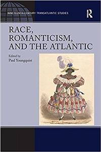 Race, Romanticism, and the Atlantic