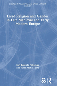 Lived Religion and Gender in Late Medieval and Early Modern Europe