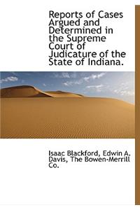 Reports of Cases Argued and Determined in the Supreme Court of Judicature of the State of Indiana.